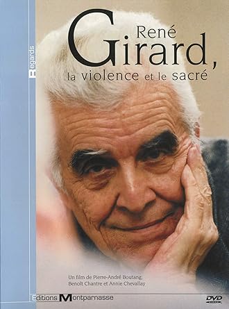 Ren&eacute; Girard, la violence et le sacr&eacute;