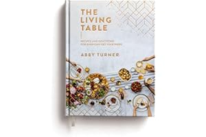 The Living Table: Recipes and Devotions for Everyday Get-Togethers (A Hospitality Cookbook with 90+ Recipes) – The Perfect Mo