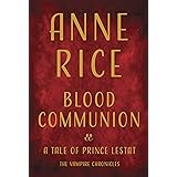 Blood Communion: A Tale of Prince Lestat (Vampire Chronicles)