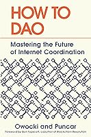 How to DAO: Mastering the Future of Internet Coordination book cover