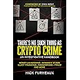 There's No Such Thing as Crypto Crime: An Investigative Handbook