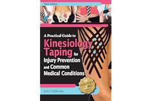 A Practical Guide to Kinesiology Taping for Injury Prevention and Common Medical Conditions