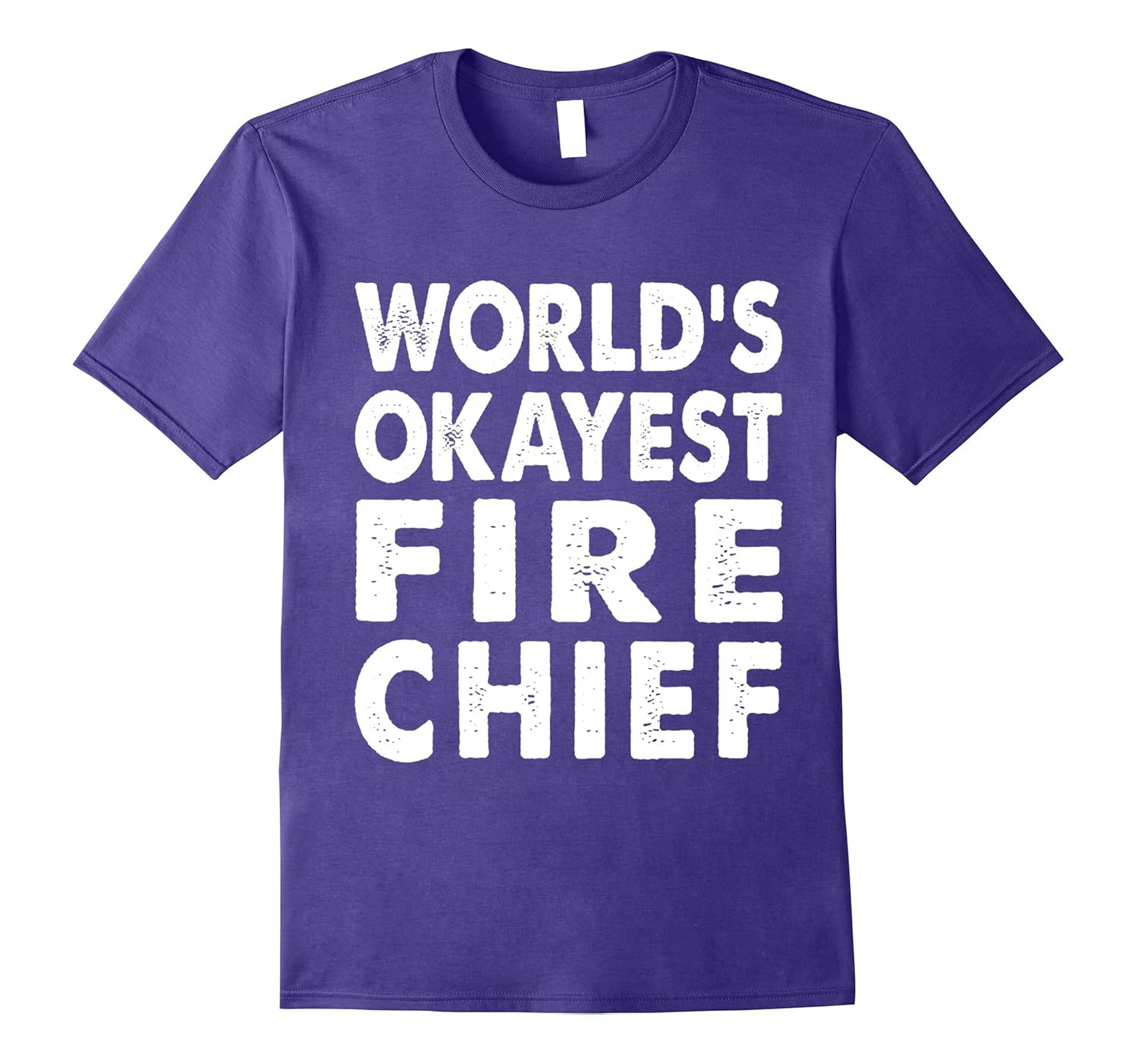 Okayest Fire Chief Shirt Tshirt Gift Tee Funny Fun-ANZ