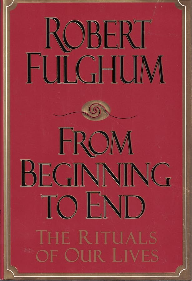 洋書 Robert Fulghum From Beginning to End From Beginning to End: The Rituals of Our Lives: Fulghum, Robert