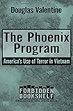 The Phoenix Program: America's Use of Terror in Vietnam (Forbidden Bookshelf Book 5)