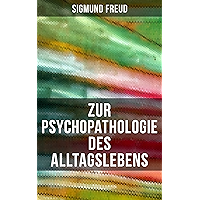 Zur Psychopathologie des Alltagslebens: Grundlagenwerk der Psychoanalyse (German Edition) book cover Zur Psychopathologie des Alltagslebens: Grundlagenwerk der Psychoanalyse (German Edition) book cover