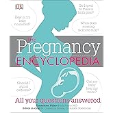 The Pregnancy Encyclopedia: All Your Questions Answered