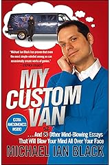 My Custom Van: And 50 Other Mind-Blowing Essays that Will Blow Your Mind All Over Your Face