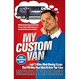 My Custom Van: And 52 Other Mind-Blowing Essays that Will Blow Your Mind All Over Your Face