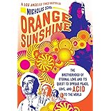Orange Sunshine: The Brotherhood of Eternal Love and Its Quest to Spread Peace, Love, and Acid to the World