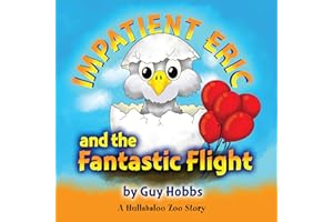 Impatient Eric and the Fantastic Flight: A Hullabaloo Zoo Story
