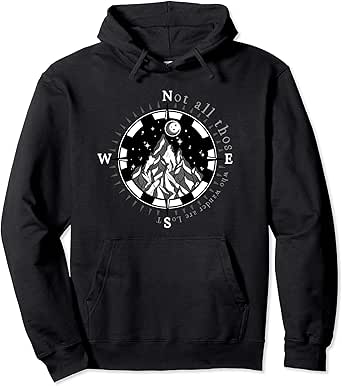 Amazon.com: Not All Those Who Wander Are Lost Pullover Hoodie: Clothing