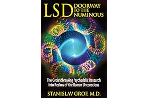 LSD: Doorway to the Numinous: The Groundbreaking Psychedelic Research into Realms of the Human Unconscious