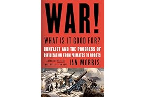 War! What Is It Good For?: Conflict and the Progress of Civilization from Primates to Robots
