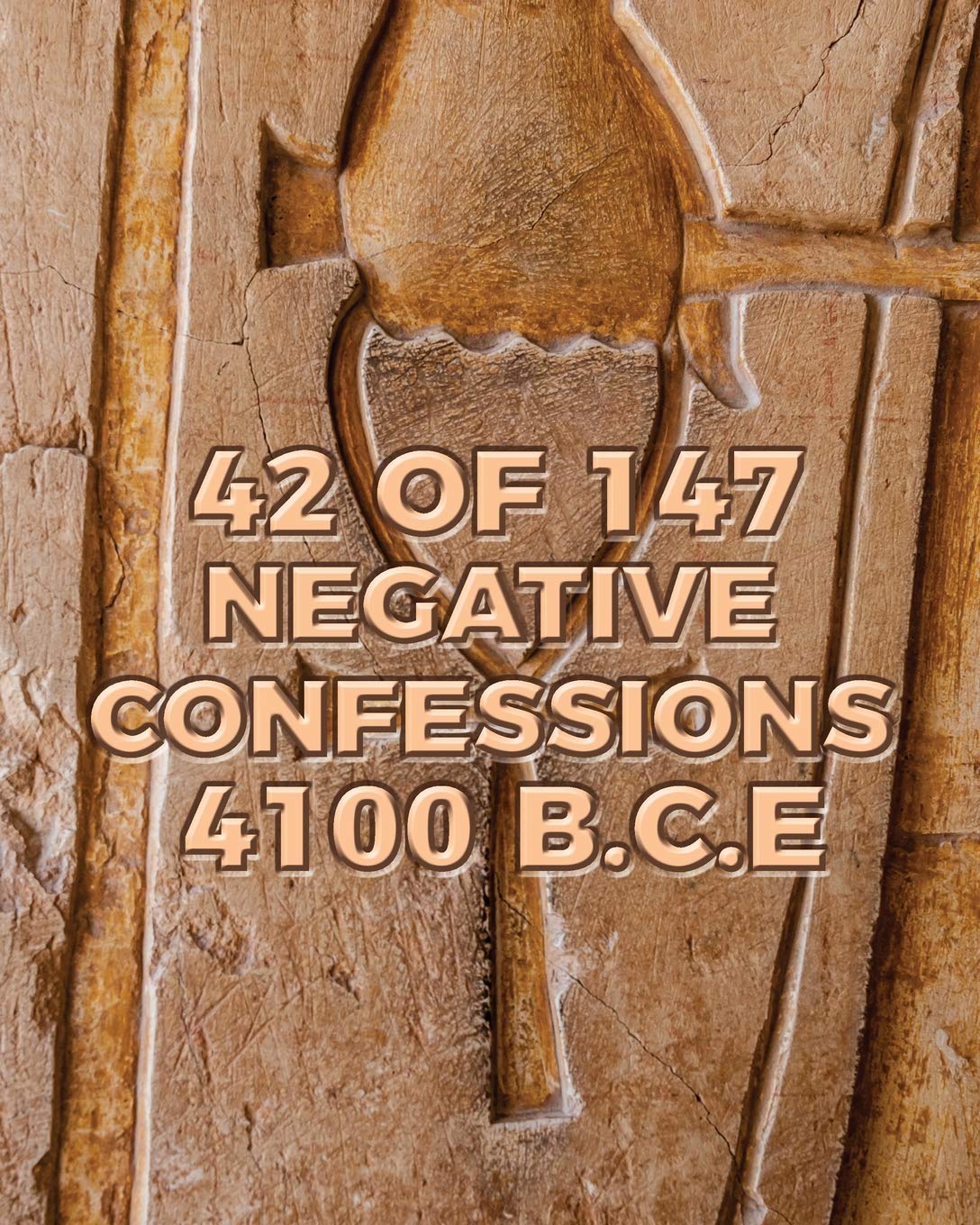 42 Of 147 Negative Confessions 4100 B C E Liburd Mr Sean 9781794440470 Amazon Com Books