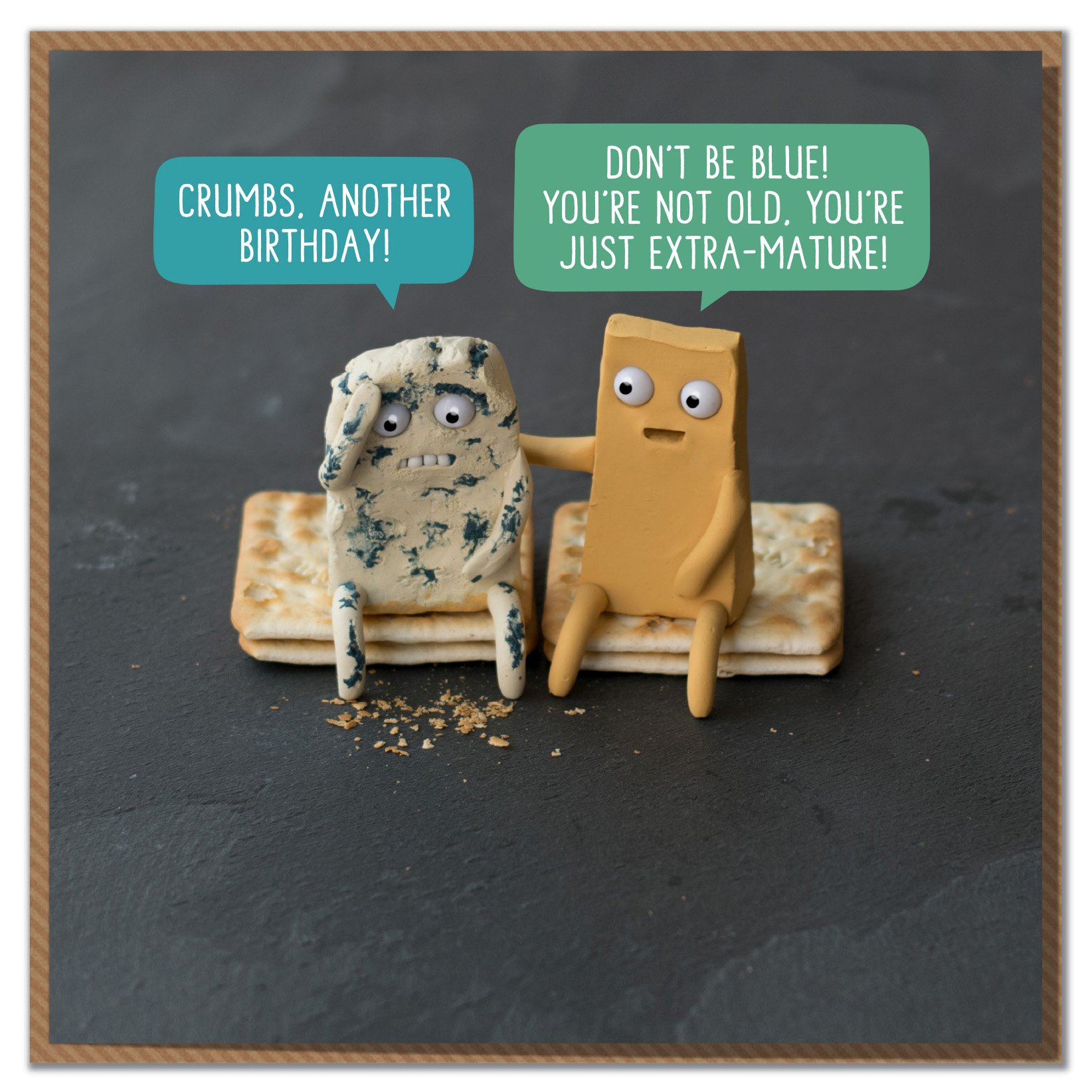 "Don't Be Blue! You're Not Old, You're Just Extra-Mature!" Cheesy Birthday Card