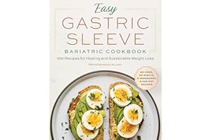 Easy Gastric Sleeve Bariatric Cookbook: 100 Recipes for Healing and Sustainable Weight Loss