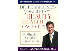 Dr. Perricone's 7 Secrets to Beauty, Health, and Longevity: The Miracle of Cellular Rejuvenation