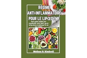 Régime anti-inflammatoire pour le lipœdème: Votre guide complet pour transformer votre santé, guérir le lipœdème et embrasser