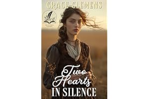 Two Hearts in Silence: An Inspirational Romance Novel (Hearts of the Untamed West)