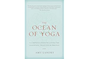 The Ocean of Yoga: A Complete Guide to Living the Teachings, Tradition, and Practice