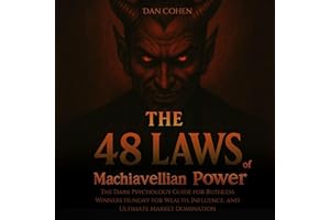 The 48 Laws of Machiavellian Power: The Dark Psychology Guide for Ruthless Winners Hungry for Wealth, Influence, and Ultimate