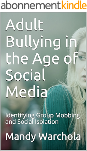 Download Adult Bullying in the Age of Social Media: Identifying Group Mobbing and Social Isolation (English Edition) PDF