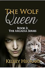 The Wolf Queen: Book 2: The Arcadia Series Kindle Edition
