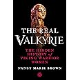 The Real Valkyrie: The Hidden History of Viking Warrior Women