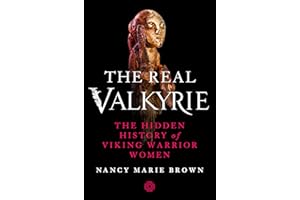 The Real Valkyrie: The Hidden History of Viking Warrior Women