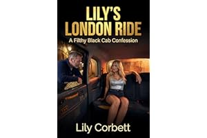 Lily's London Ride: A Filthy Black Cab Confession (Lily's Naughty Adventures)