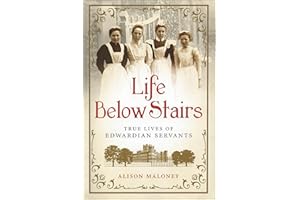 Life Below Stairs: True Lives of Edwardian Servants