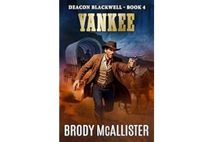 Yankee: Deacon Blackwell Book 4 (A Deacon Blackwell Classic Western Adventure)