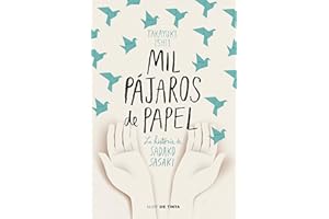 Mil pájaros de papel. La historia de Sadako Sasaki / One Thousand Paper Cranes: The Story of Sadako and the Children's Peace Statue (Spanish Edition)