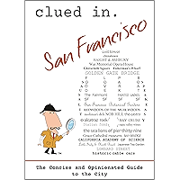 Clued In San Francisco: The Concise and Opinionated Guide to the City -with photos (The Concise and Opinionated Guide to… book cover