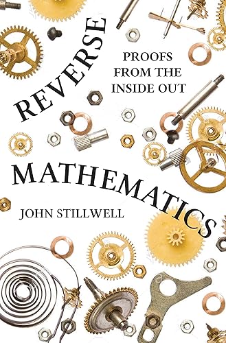 Download Reverse Mathematics: Proofs from the Inside Out PDF