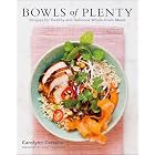 Bowls of Plenty: Recipes for Healthy and Delicious Whole-Grain Meals