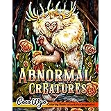Abnormal Creatures Coloring Book: An Adult Coloring Book Featuring Fantasy And Weird Creatures For Stress Relieving & Relaxat