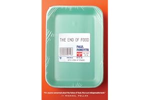 The End Of Food: How the Global Food Economy Is Failing Billions―A Stark and Essential Economic Analysis
