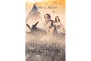 Sunward I've Climbed: Book One of The Sunlit Silence Series of World War II in the Air (Sunlit Silence Series of WWII in the 