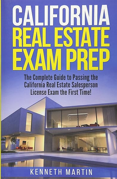 California Real Estate Exam Prep The Complete Guide To Passing The California Real Estate Salesperson License Exam The First Time Martin Kenneth 9781984099112 Amazon Com Books