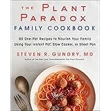 The Plant Paradox Family Cookbook: 80 One-Pot Recipes to Nourish Your Family Using Your Instant Pot, Slow Cooker, or Sheet Pa