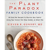 The Plant Paradox Family Cookbook: 80 One-Pot Recipes to Nourish Your Family Using Your Instant Pot, Slow Cooker, or… book cover The Plant Paradox Family Cookbook: 80 One-Pot Recipes to Nourish Your Family Using Your Instant Pot, Slow Cooker, or… book cover