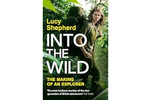 Into the Wild: Meet The Modern-Day Explorer ‘Keeping Adventure Alive’