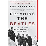 Dreaming the Beatles: The Love Story of One Band and the Whole World
