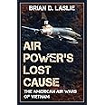 Air Power's Lost Cause: The American Air Wars of Vietnam (War and Society)