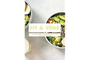 Fit & végé: Fit & végé : Des recettes saines et équilibrées en un rien de temps pour les filles en forme (French Edition)