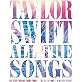 Taylor Swift All the Songs: The Story Behind Every Track