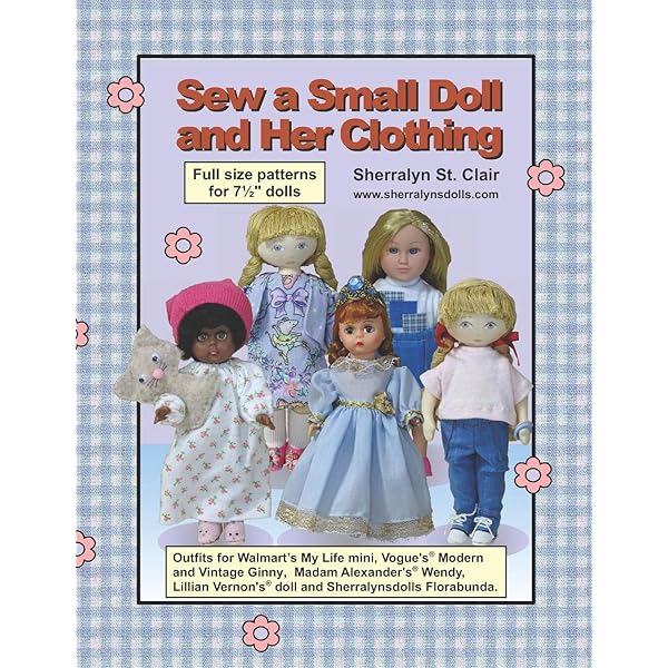 Sew A Small Doll And Her Clothing Full Size Patterns For 7 5 Inch Florabunda And Her Outfits St Clair Sherralyn Amazon Com Books