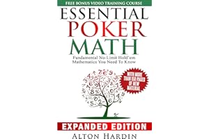 Essential Poker Math, Expanded Edition: Fundamental No Limit Hold'em Mathematics You Need To Know